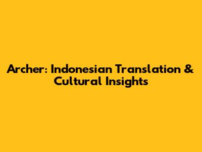 Archer: Indonesian Translation & Cultural Insights