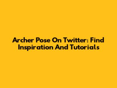 Archer Pose On Twitter: Find Inspiration And Tutorials