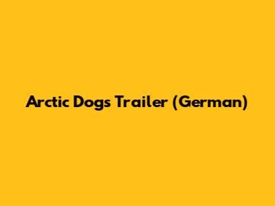 Arctic Dogs Trailer (German)