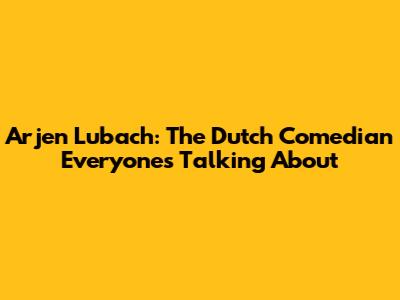 Arjen Lubach: The Dutch Comedian Everyone's Talking About