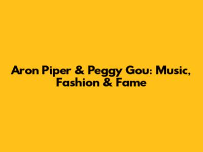 Aron Piper & Peggy Gou: Music, Fashion & Fame