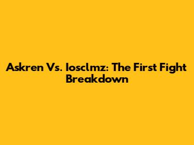 Askren Vs. Iosclmz: The First Fight Breakdown