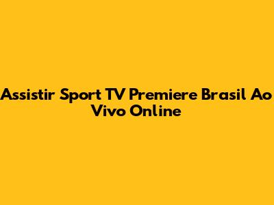 Assistir Sport TV Premiere Brasil Ao Vivo Online