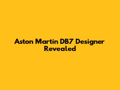 Aston Martin DB7 Designer Revealed