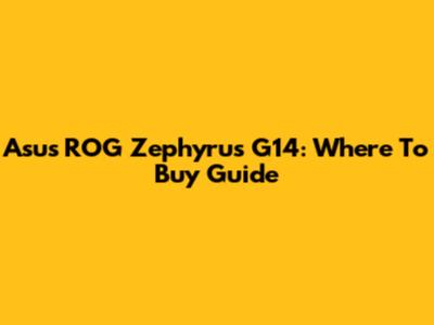 Asus ROG Zephyrus G14: Where To Buy Guide