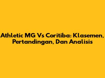Athletic MG Vs Coritiba: Klasemen, Pertandingan, Dan Analisis
