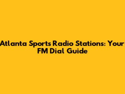 Atlanta Sports Radio Stations: Your FM Dial Guide