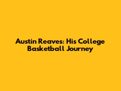 Austin Reaves: His College Basketball Journey