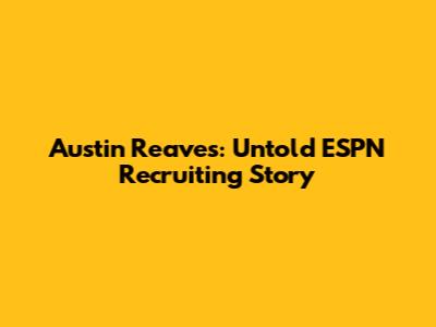 Austin Reaves: Untold ESPN Recruiting Story