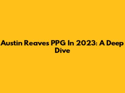 Austin Reaves PPG In 2023: A Deep Dive