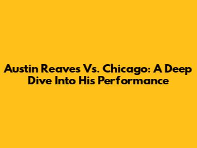 Austin Reaves Vs. Chicago: A Deep Dive Into His Performance