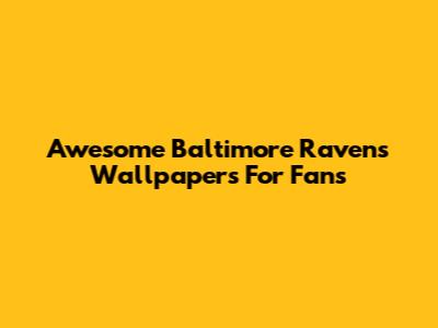 Awesome Baltimore Ravens Wallpapers For Fans