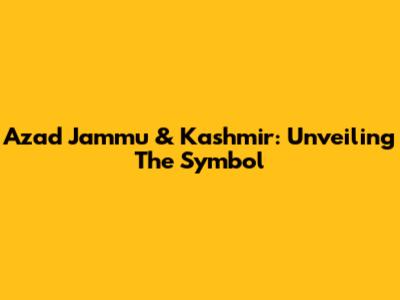Azad Jammu & Kashmir: Unveiling The Symbol