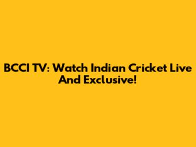 BCCI TV: Watch Indian Cricket Live And Exclusive!