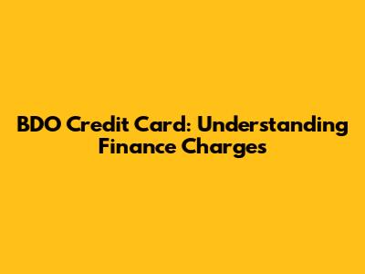 BDO Credit Card: Understanding Finance Charges