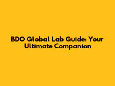 BDO Global Lab Guide: Your Ultimate Companion