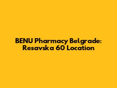 BENU Pharmacy Belgrade: Resavska 60 Location