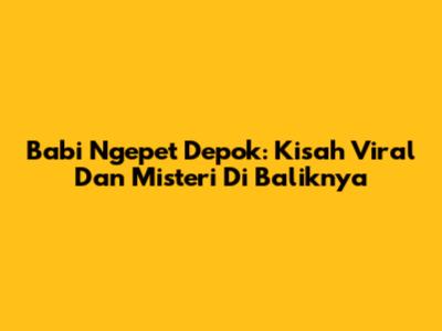 Babi Ngepet Depok: Kisah Viral Dan Misteri Di Baliknya
