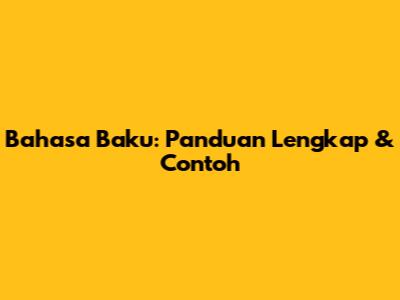 Bahasa Baku: Panduan Lengkap & Contoh