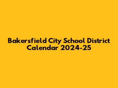 Bakersfield City School District Calendar 2024-25
