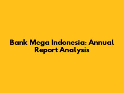 Bank Mega Indonesia: Annual Report Analysis
