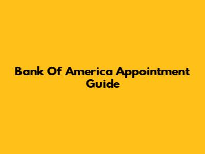 Bank Of America Appointment Guide