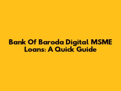 Bank Of Baroda Digital MSME Loans: A Quick Guide