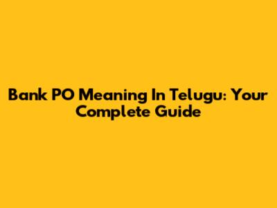 Bank PO Meaning In Telugu: Your Complete Guide