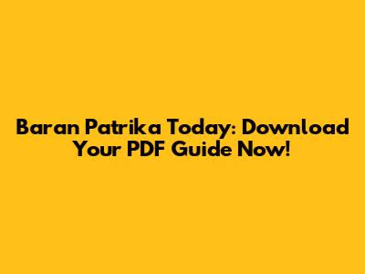 Baran Patrika Today: Download Your PDF Guide Now!