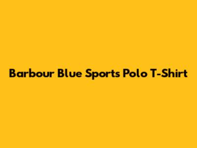 Barbour Blue Sports Polo T-Shirt
