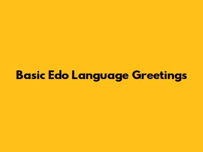 Basic Edo Language Greetings