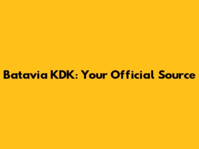 Batavia KDK: Your Official Source