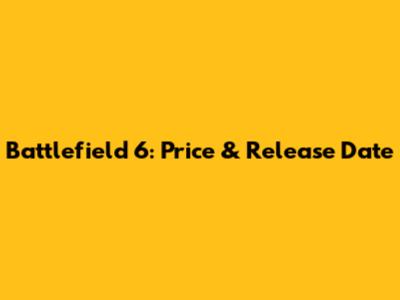 Battlefield 6: Price & Release Date
