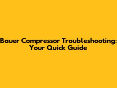 Bauer Compressor Troubleshooting: Your Quick Guide