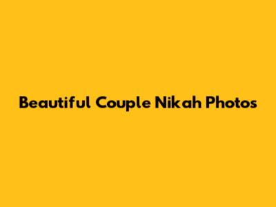 Beautiful Couple Nikah Photos