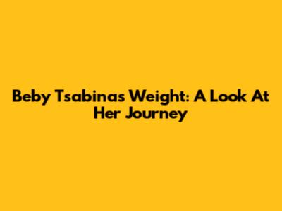 Beby Tsabina's Weight: A Look At Her Journey