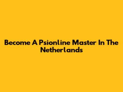 Become A Psionline Master In The Netherlands