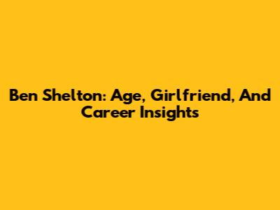 Ben Shelton: Age, Girlfriend, And Career Insights