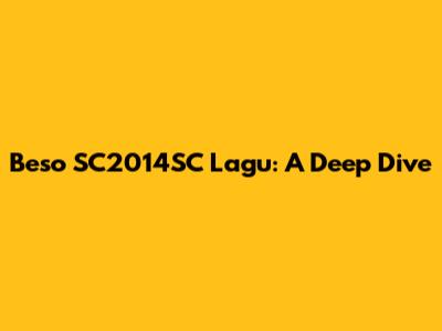 Beso SC2014SC Lagu: A Deep Dive