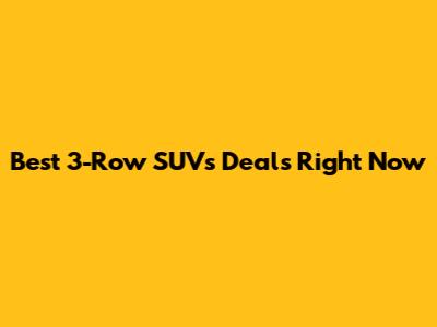 Best 3-Row SUVs Deals Right Now
