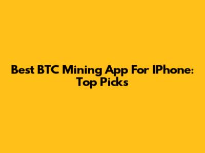 Best BTC Mining App For IPhone: Top Picks