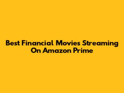 Best Financial Movies Streaming On Amazon Prime