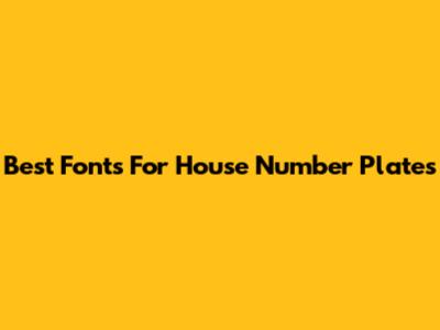 Best Fonts For House Number Plates