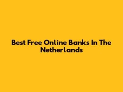 Best Free Online Banks In The Netherlands