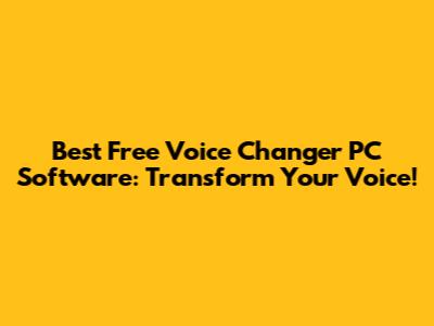 Best Free Voice Changer PC Software: Transform Your Voice!