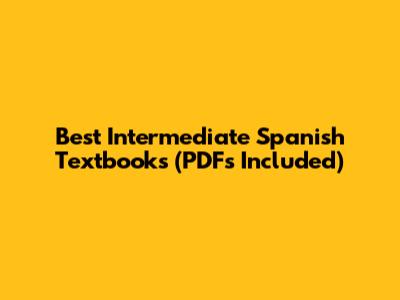 Best Intermediate Spanish Textbooks (PDFs Included)