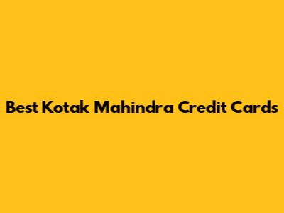 Best Kotak Mahindra Credit Cards