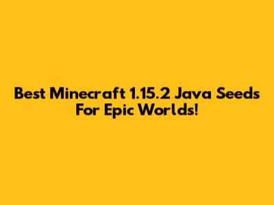 Best Minecraft 1.15.2 Java Seeds For Epic Worlds!