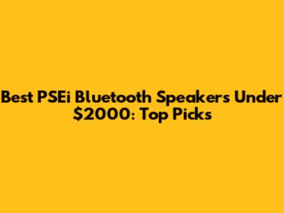 Best PSEi Bluetooth Speakers Under $2000: Top Picks