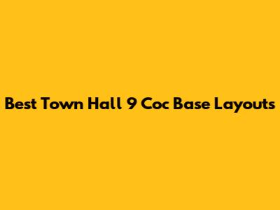 Best Town Hall 9 Coc Base Layouts